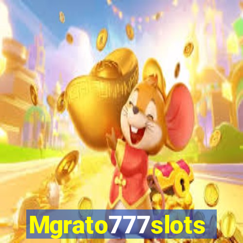 Mgrato777slots