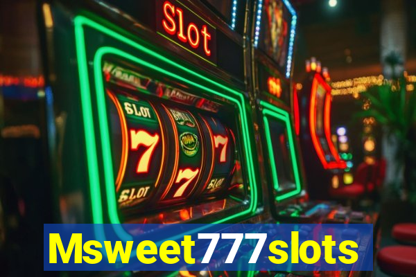 Msweet777slots