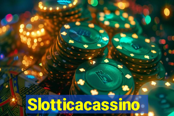 Slotticacassino