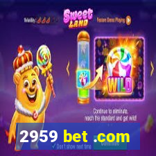 2959 bet .com