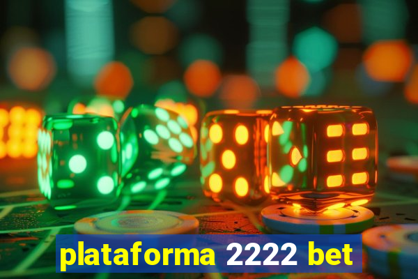 plataforma 2222 bet