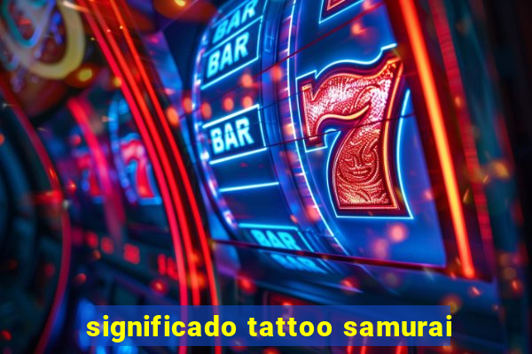 significado tattoo samurai