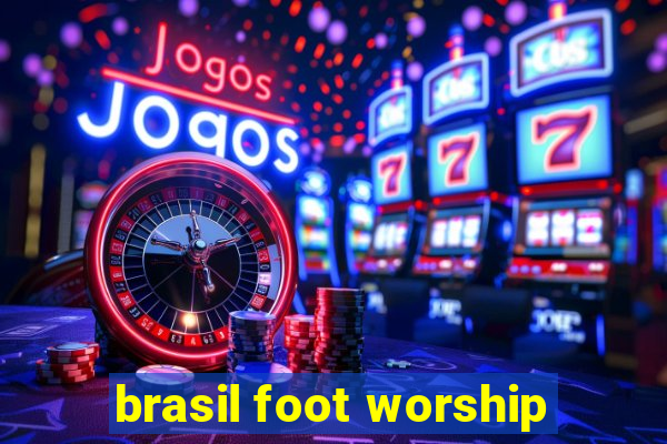 brasil foot worship