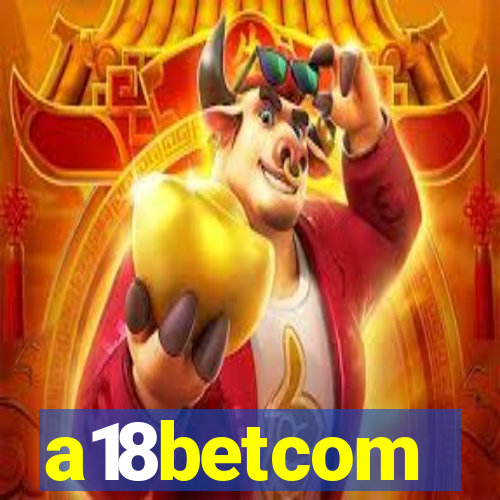 a18betcom