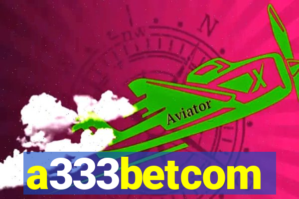 a333betcom