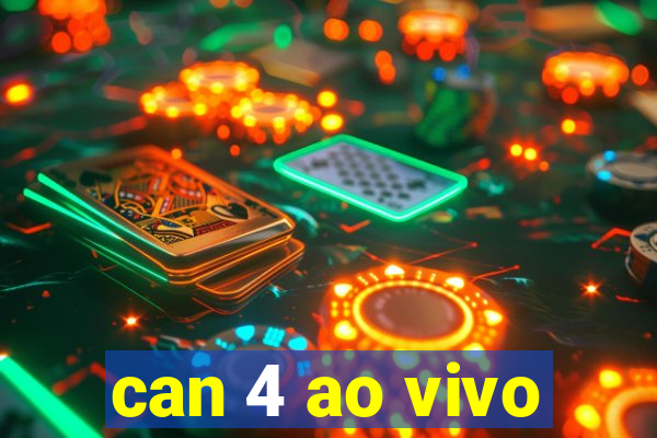 can 4 ao vivo