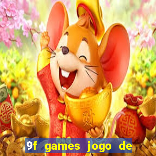 9f games jogo de ganhar dinheiro