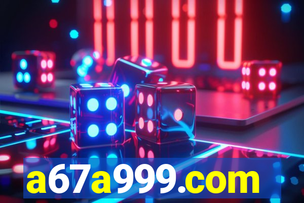 a67a999.com