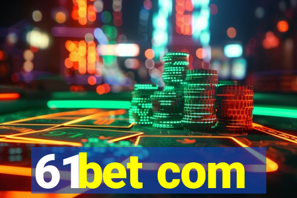 61bet com