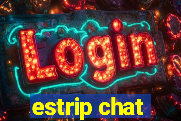 estrip chat