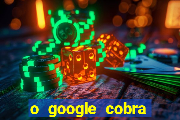 o google cobra taxa de saque de jogos