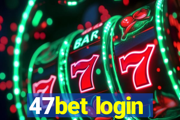 47bet login