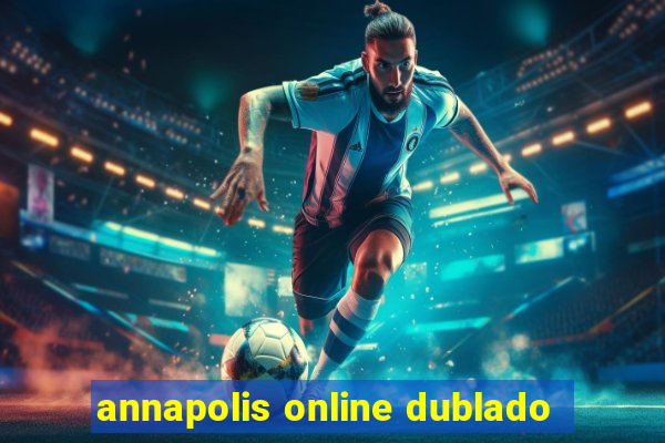 annapolis online dublado