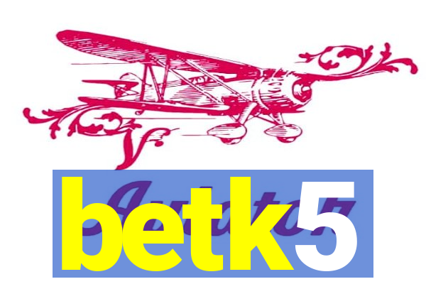 betk5