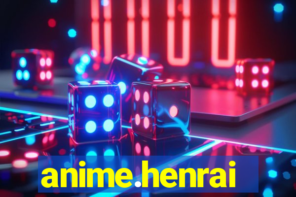 anime.henrai