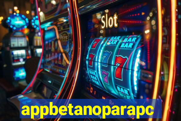 appbetanoparapc