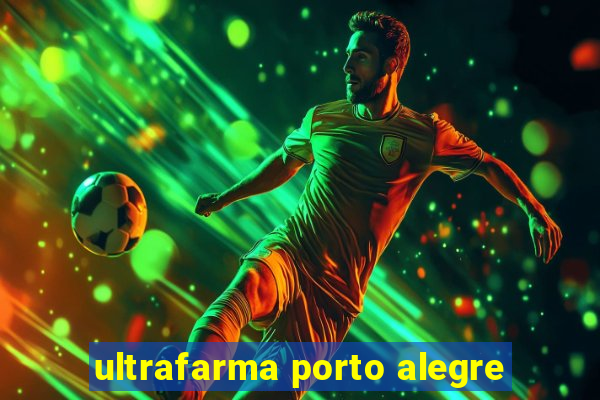 ultrafarma porto alegre