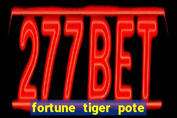 fortune tiger pote de ouro