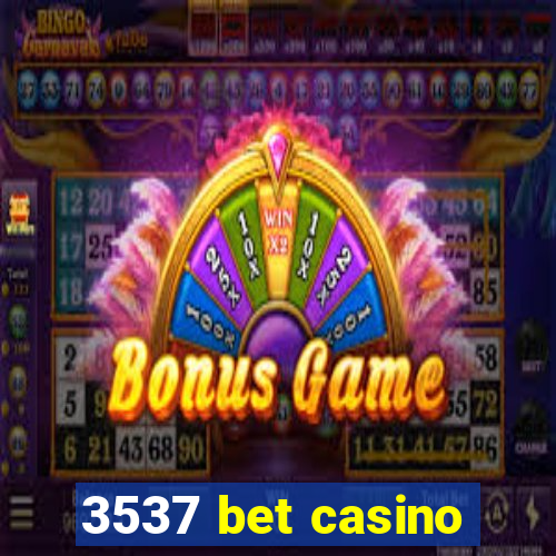 3537 bet casino