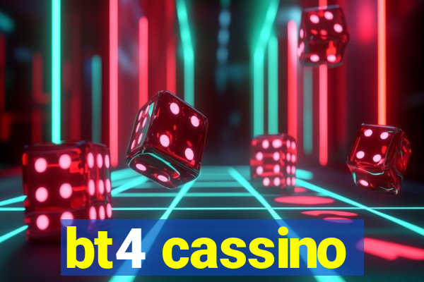 bt4 cassino