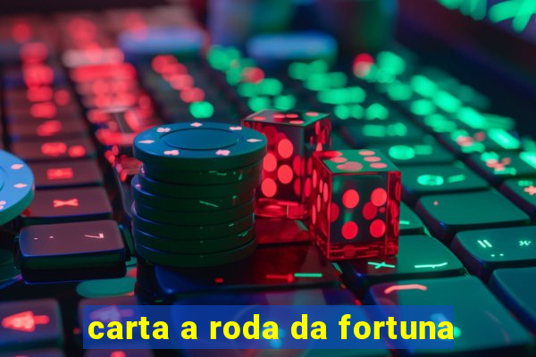 carta a roda da fortuna