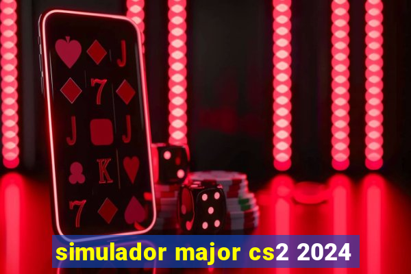 simulador major cs2 2024