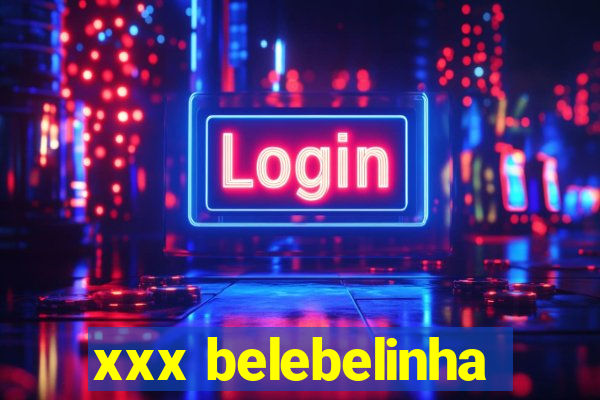 xxx belebelinha