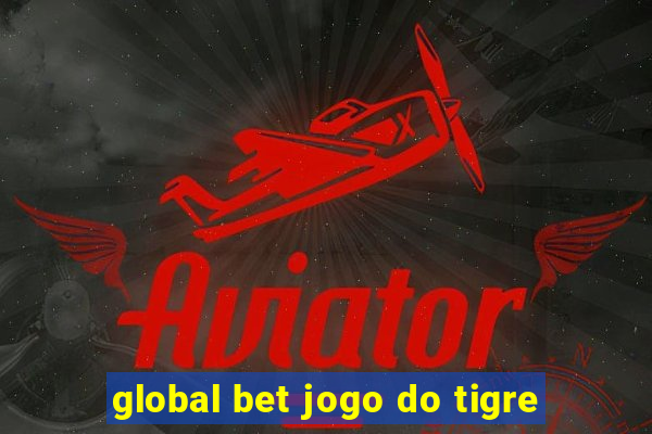 global bet jogo do tigre