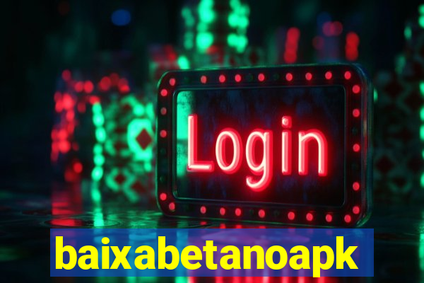 baixabetanoapk