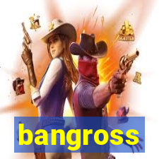 bangross