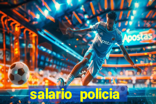 salario policia civil ba