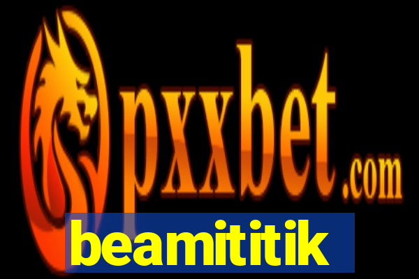 beamititik