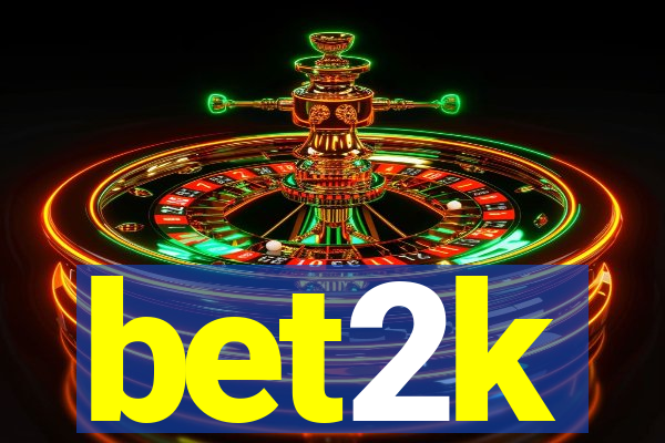 bet2k