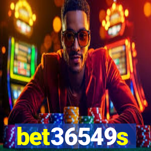 bet36549s