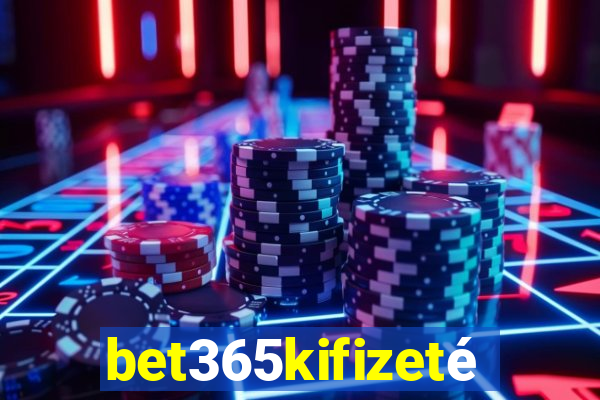 bet365kifizetés