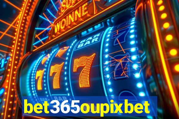 bet365oupixbet