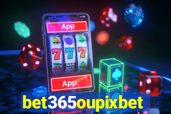 bet365oupixbet