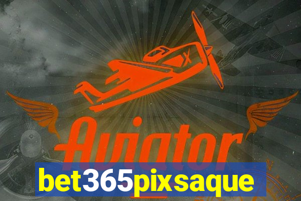 bet365pixsaque