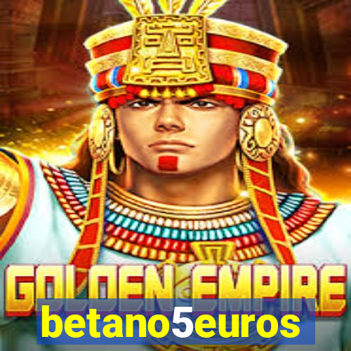 betano5euros