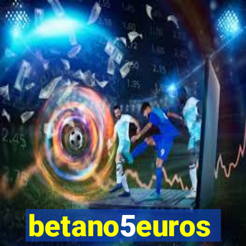 betano5euros