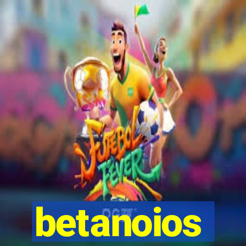 betanoios