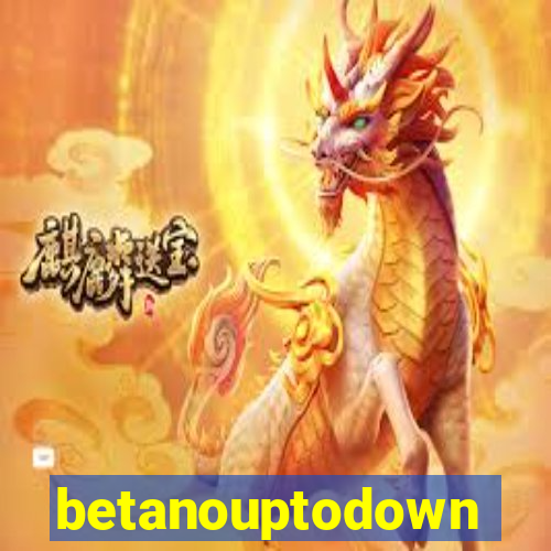 betanouptodown