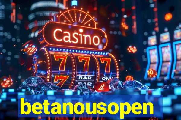 betanousopen