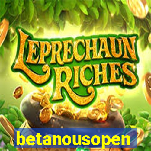 betanousopen