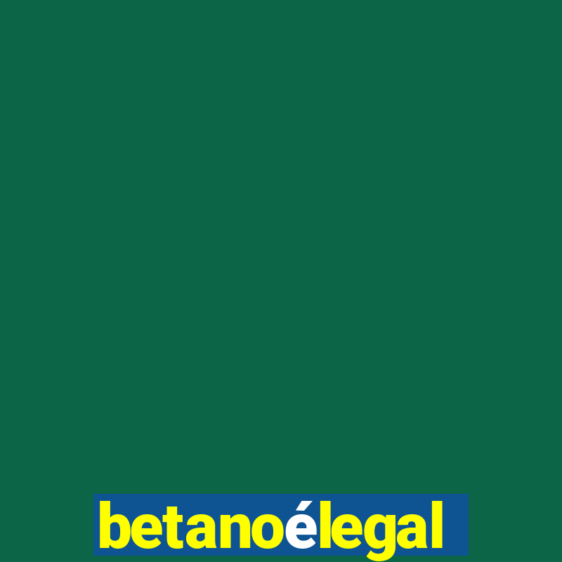 betanoélegal