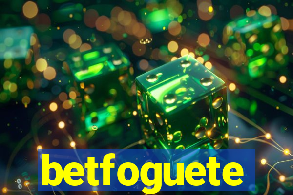 betfoguete