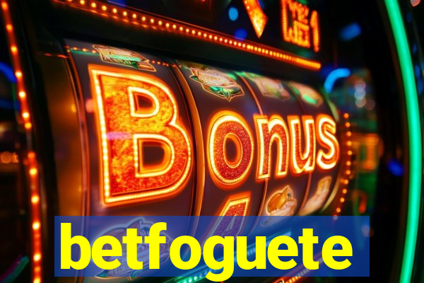 betfoguete