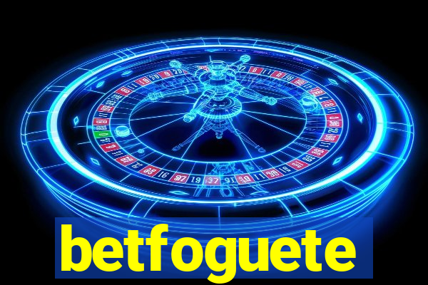 betfoguete