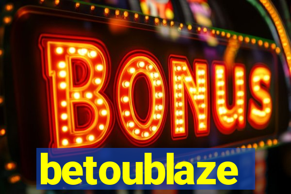 betoublaze