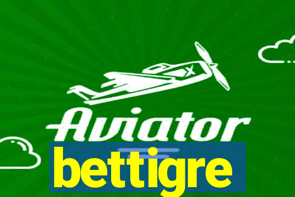 bettigre